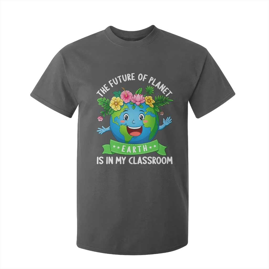 The Future Of Planet Is In My Classroom T Shirt For Kid Cute Earth with Floral Earth Day