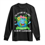 The Future Of Planet Is In My Classroom Long Sleeve Shirt Cute Earth with Floral Earth Day