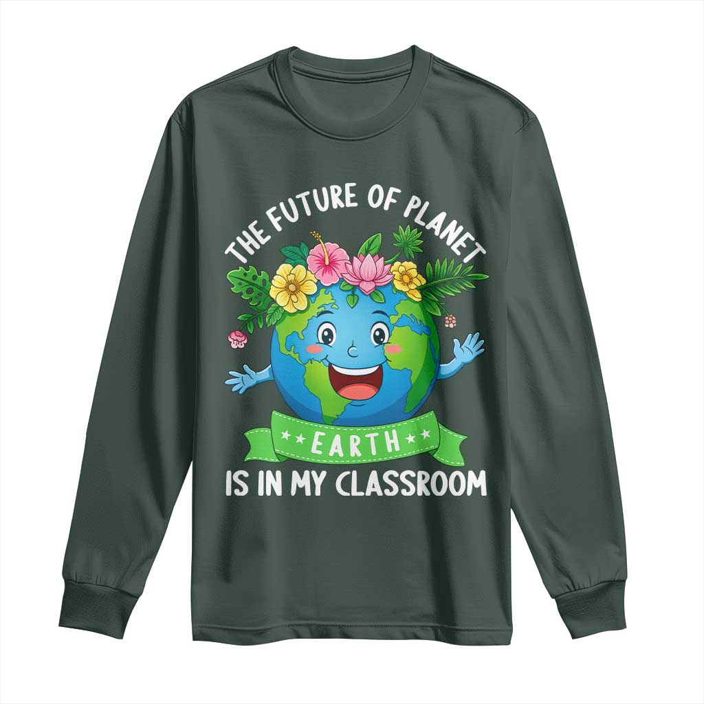 The Future Of Planet Is In My Classroom Long Sleeve Shirt Cute Earth with Floral Earth Day