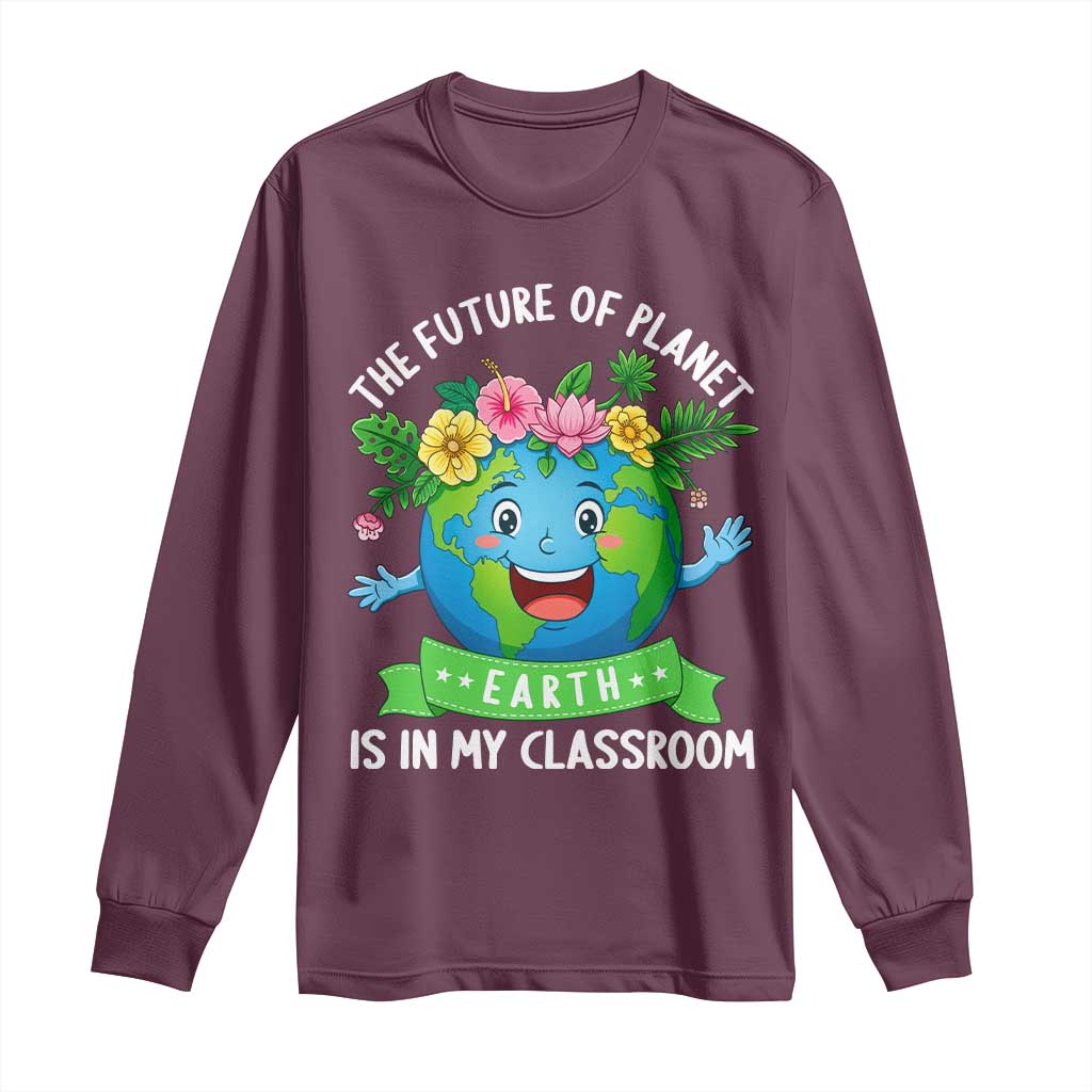 The Future Of Planet Is In My Classroom Long Sleeve Shirt Cute Earth with Floral Earth Day