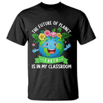 The Future Of Planet Is In My Classroom T Shirt Cute Earth with Floral Earth Day