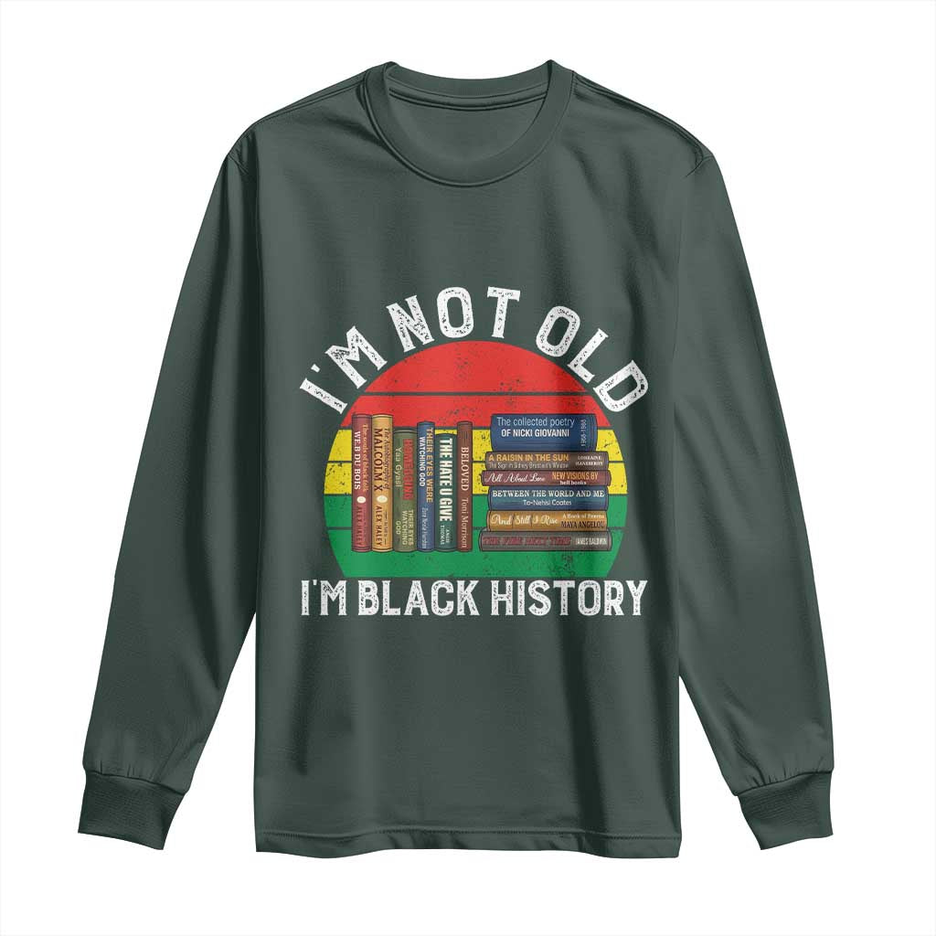Black History Month Long Sleeve Shirt I Am Not Old I Am Black History Month - African Pride