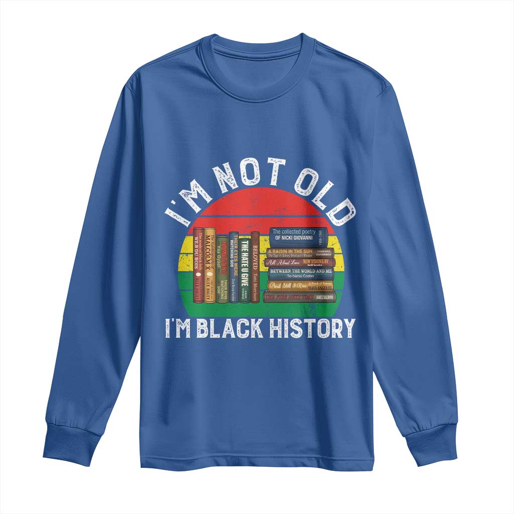 Black History Month Long Sleeve Shirt I Am Not Old I Am Black History Month - African Pride
