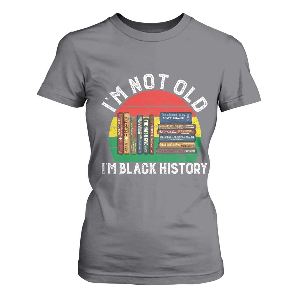 Black History Month T Shirt For Women I Am Not Old I Am Black History Month - African Pride