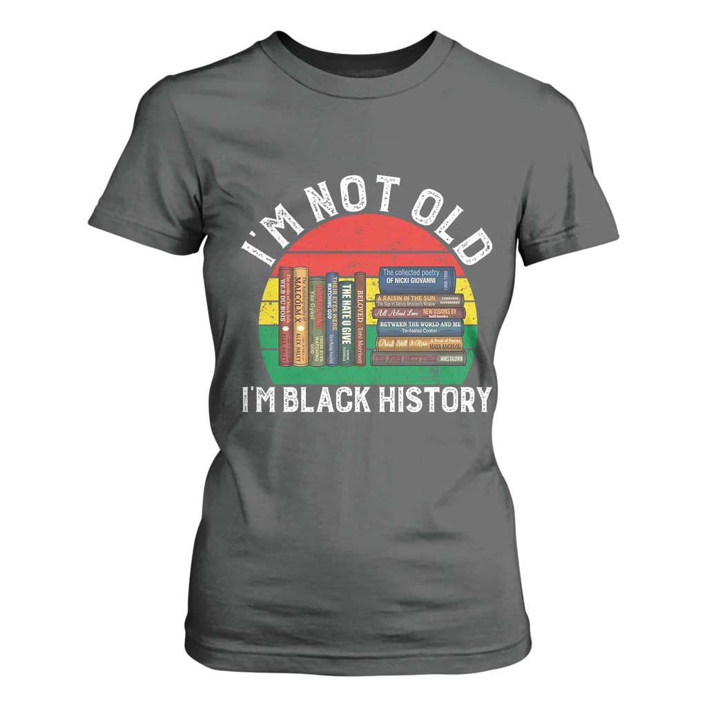 Black History Month T Shirt For Women I Am Not Old I Am Black History Month - African Pride
