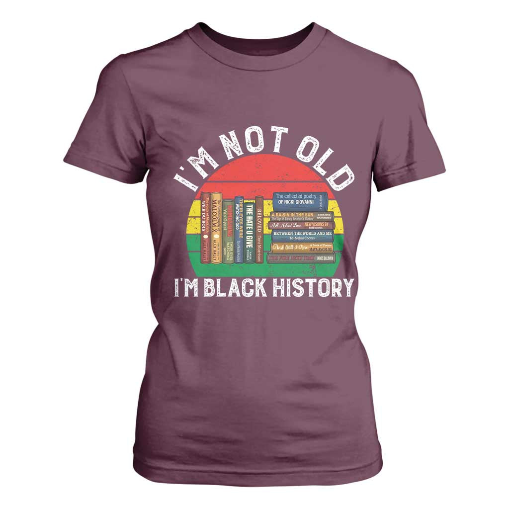 Black History Month T Shirt For Women I Am Not Old I Am Black History Month - African Pride