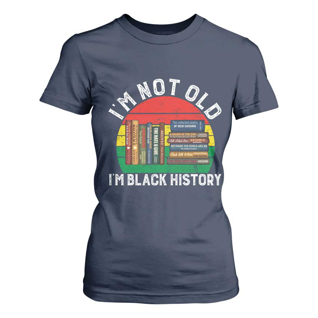 Black History Month T Shirt For Women I Am Not Old I Am Black History Month - African Pride