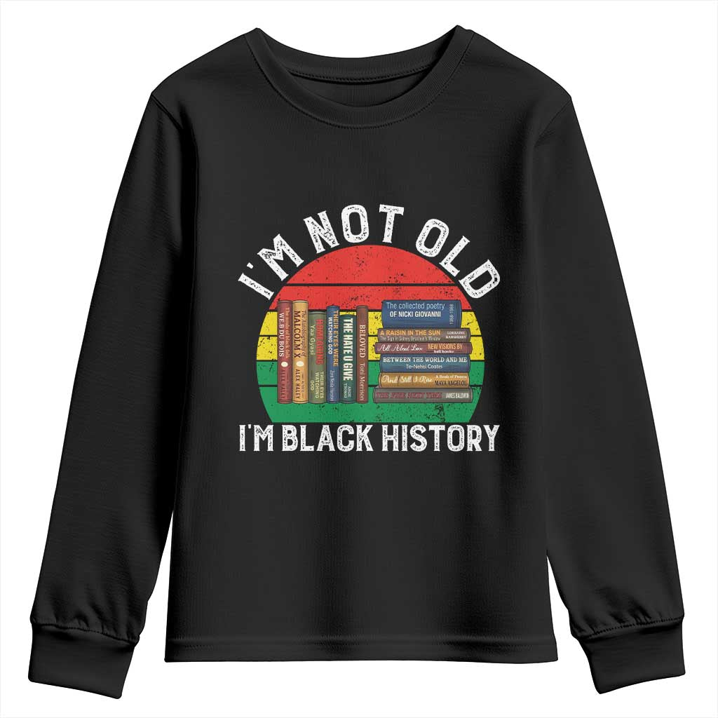 Black History Month Youth Sweatshirt I Am Not Old I Am Black History Month - African Pride