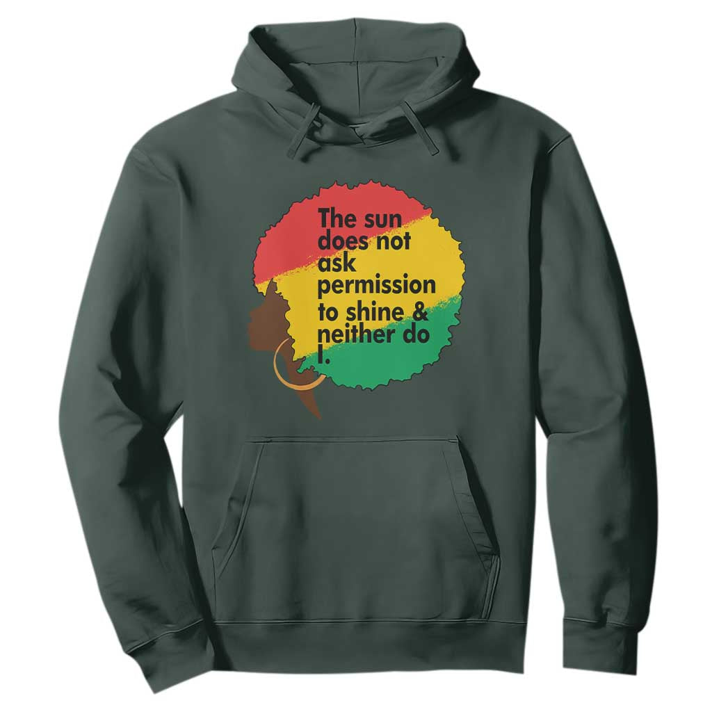 Black Woman Empowerment Hoodie The Sun Does Not Ask Permission To Shine - African Pride