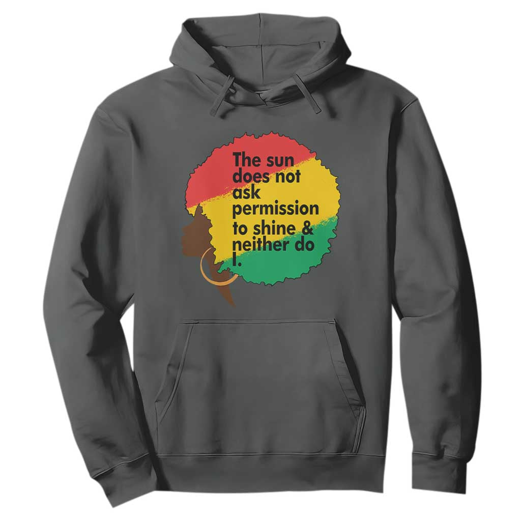 Black Woman Empowerment Hoodie The Sun Does Not Ask Permission To Shine - African Pride