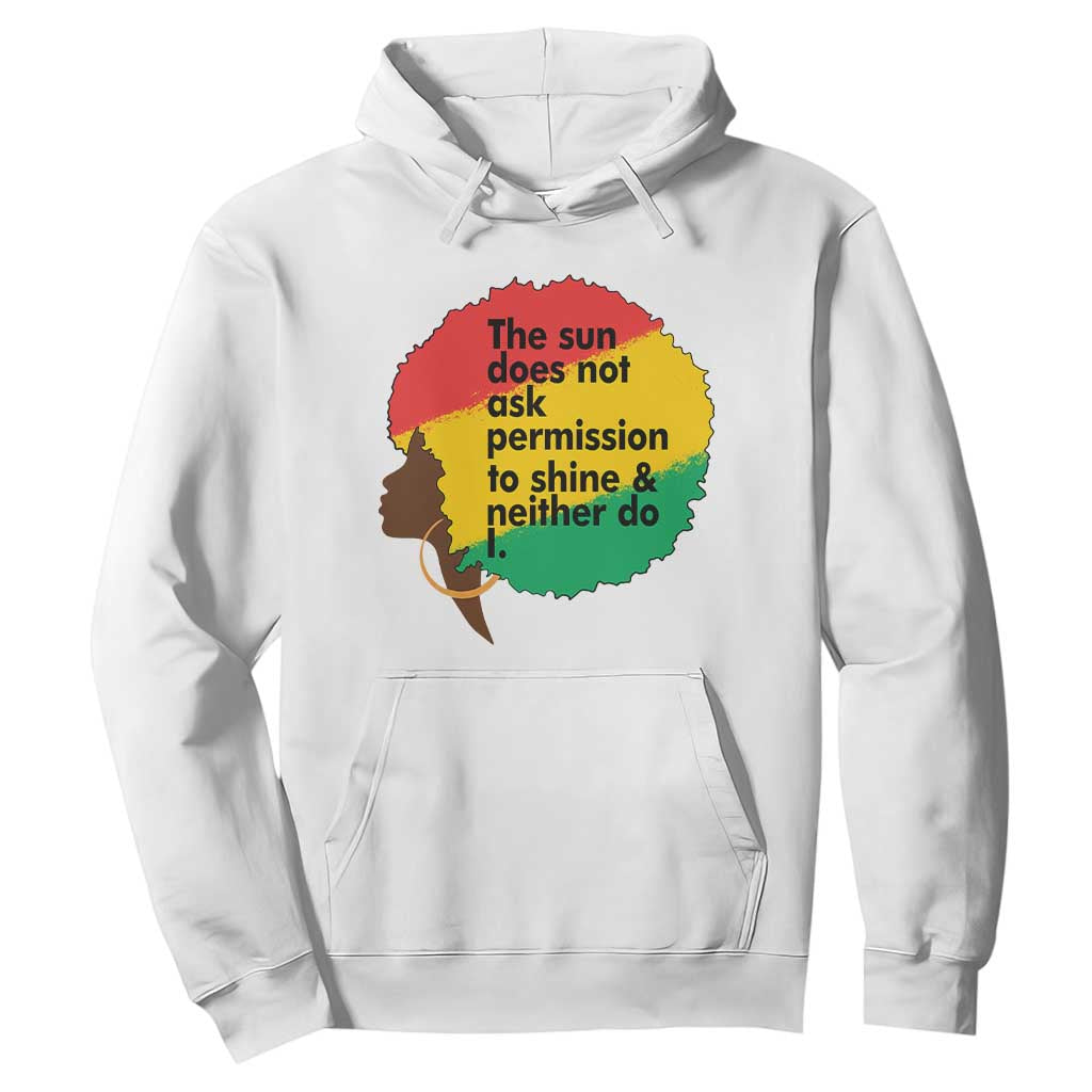 Black Woman Empowerment Hoodie The Sun Does Not Ask Permission To Shine - African Pride
