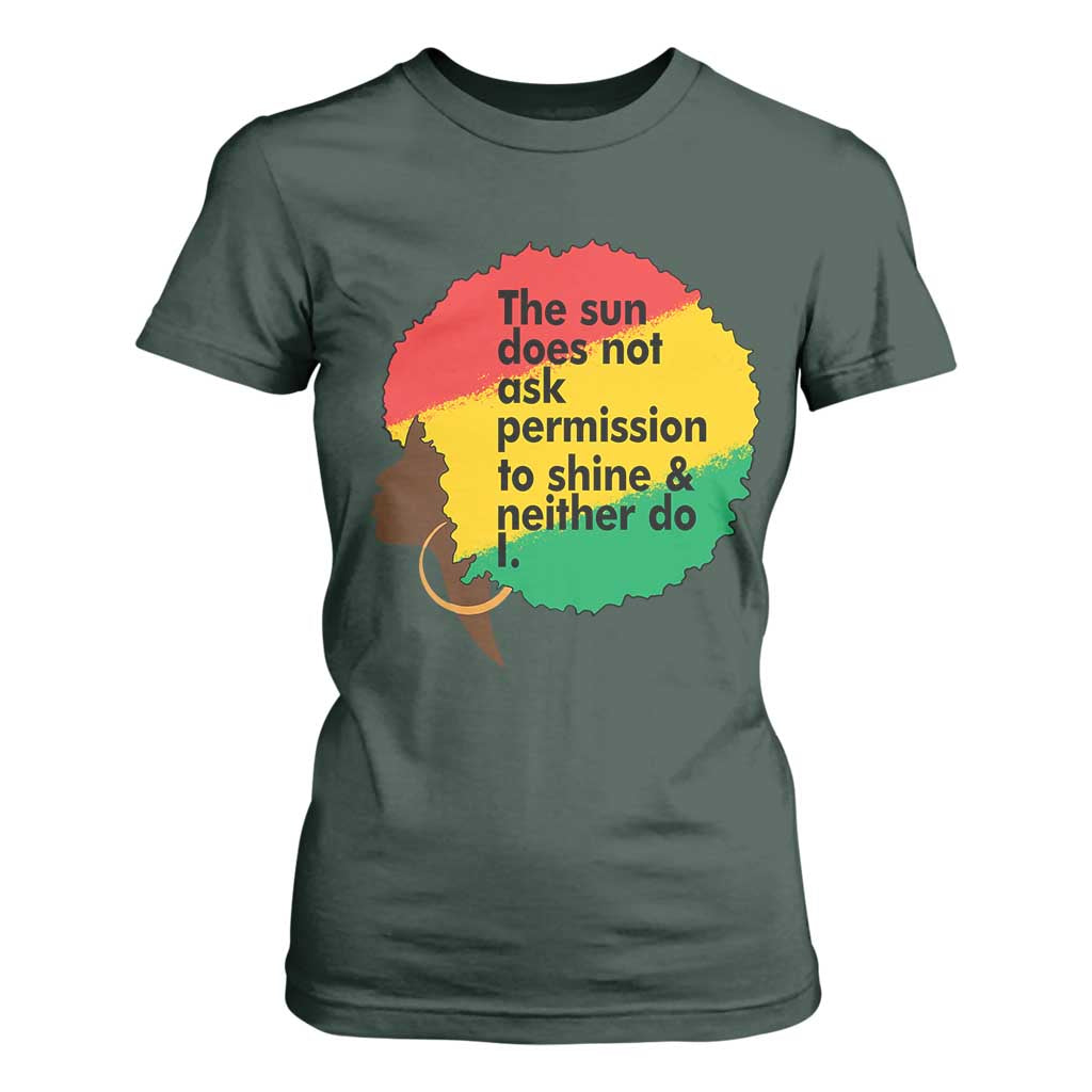 Black Woman Empowerment T Shirt For Women The Sun Does Not Ask Permission To Shine - African Pride