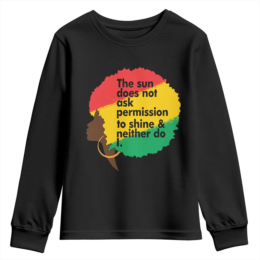 Black Woman Empowerment Youth Sweatshirt The Sun Does Not Ask Permission To Shine - African Pride