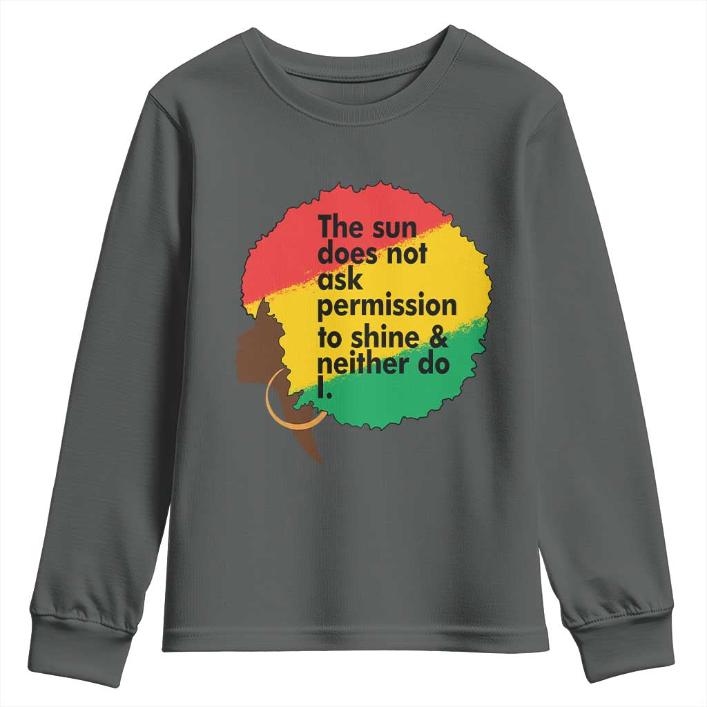 Black Woman Empowerment Youth Sweatshirt The Sun Does Not Ask Permission To Shine - African Pride