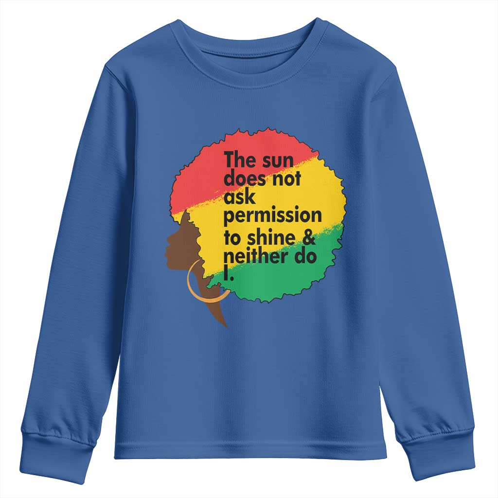 Black Woman Empowerment Youth Sweatshirt The Sun Does Not Ask Permission To Shine - African Pride