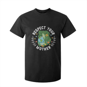Respect Your Mother T Shirt For Kid Earth Mother Women Girl