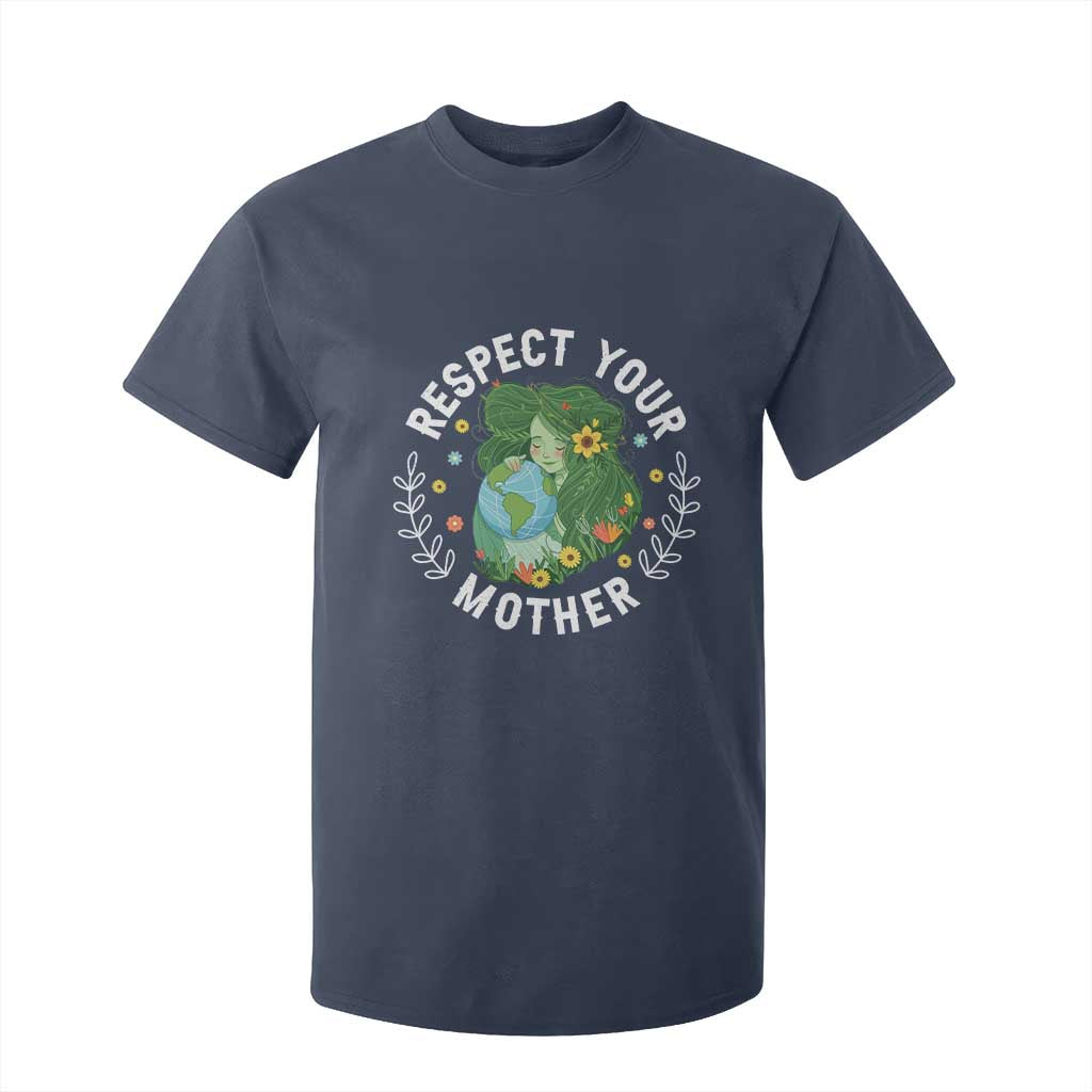 Respect Your Mother T Shirt For Kid Earth Mother Women Girl