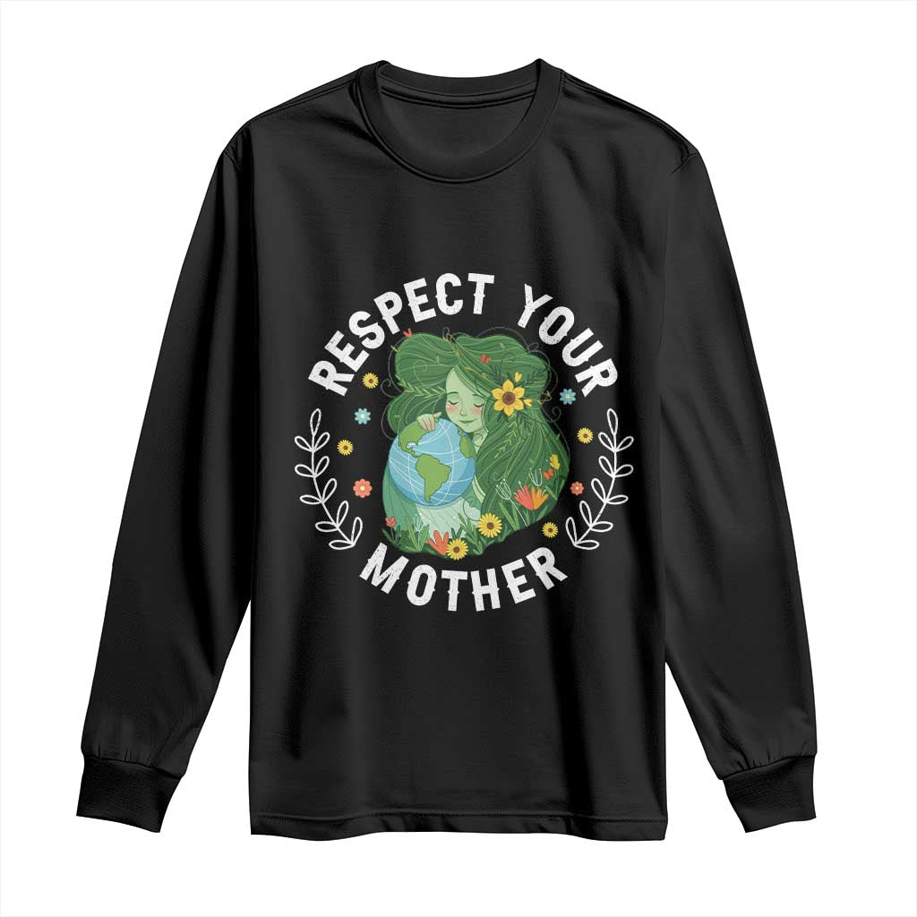 Respect Your Mother Long Sleeve Shirt Earth Mother Women Girl