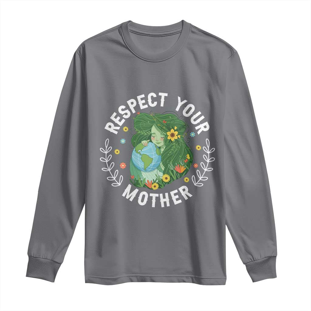Respect Your Mother Long Sleeve Shirt Earth Mother Women Girl