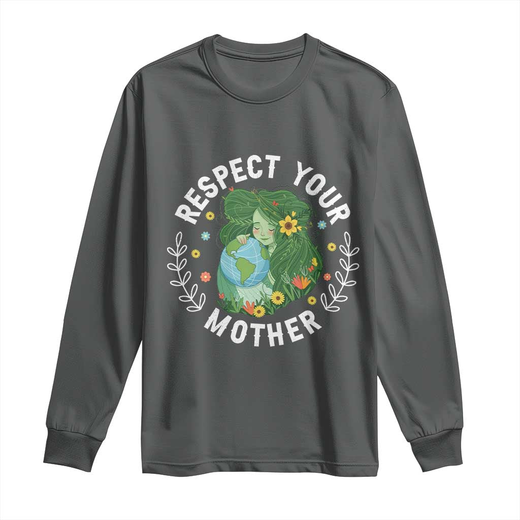 Respect Your Mother Long Sleeve Shirt Earth Mother Women Girl