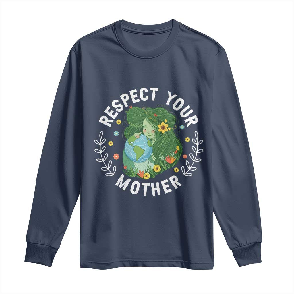 Respect Your Mother Long Sleeve Shirt Earth Mother Women Girl