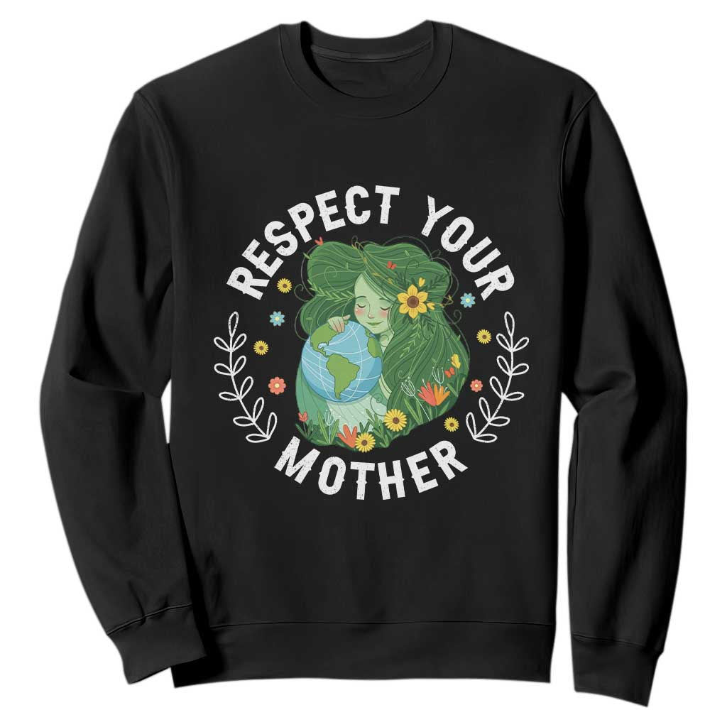 Respect Your Mother Sweatshirt Earth Mother Women Girl