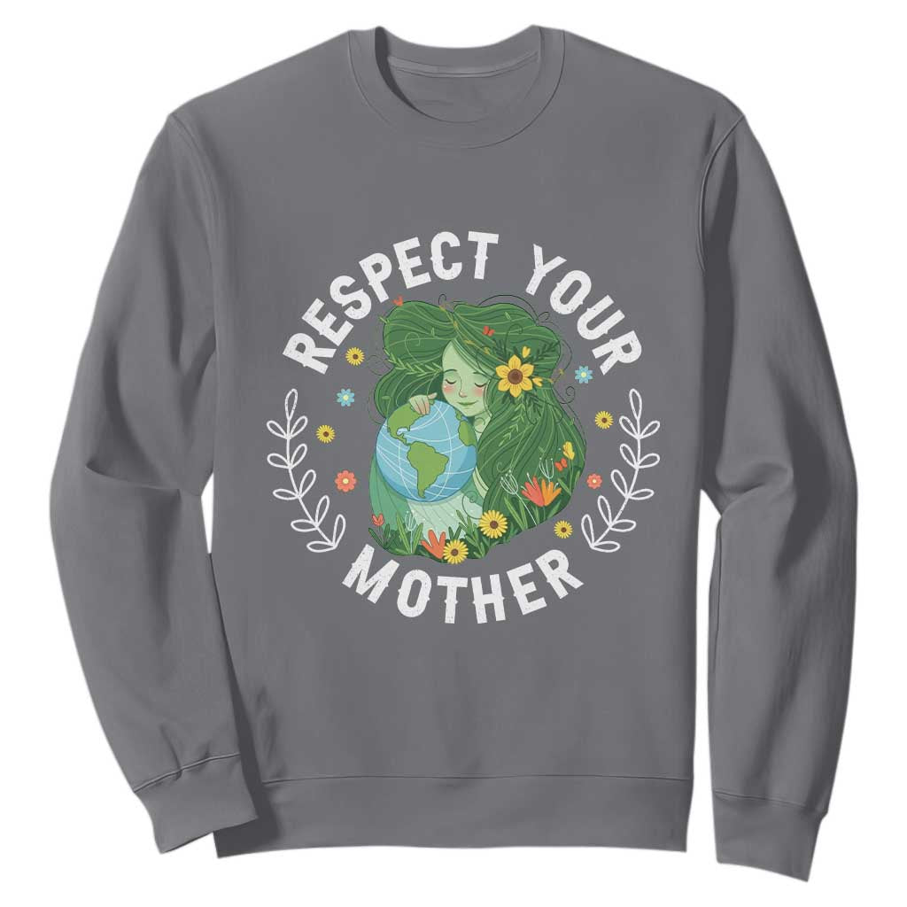 Respect Your Mother Sweatshirt Earth Mother Women Girl
