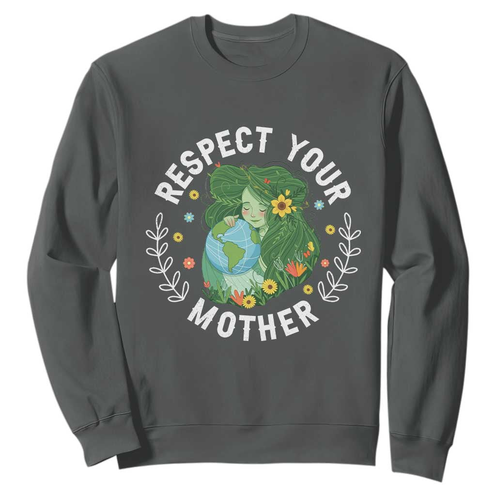 Respect Your Mother Sweatshirt Earth Mother Women Girl
