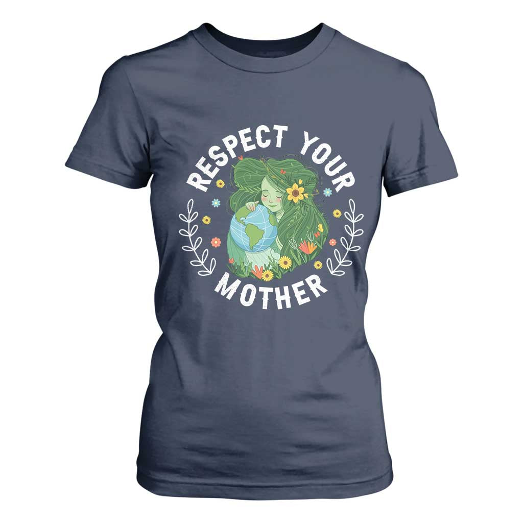 Respect Your Mother T Shirt For Women Earth Mother Women Girl