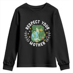 Respect Your Mother Youth Sweatshirt Earth Mother Women Girl