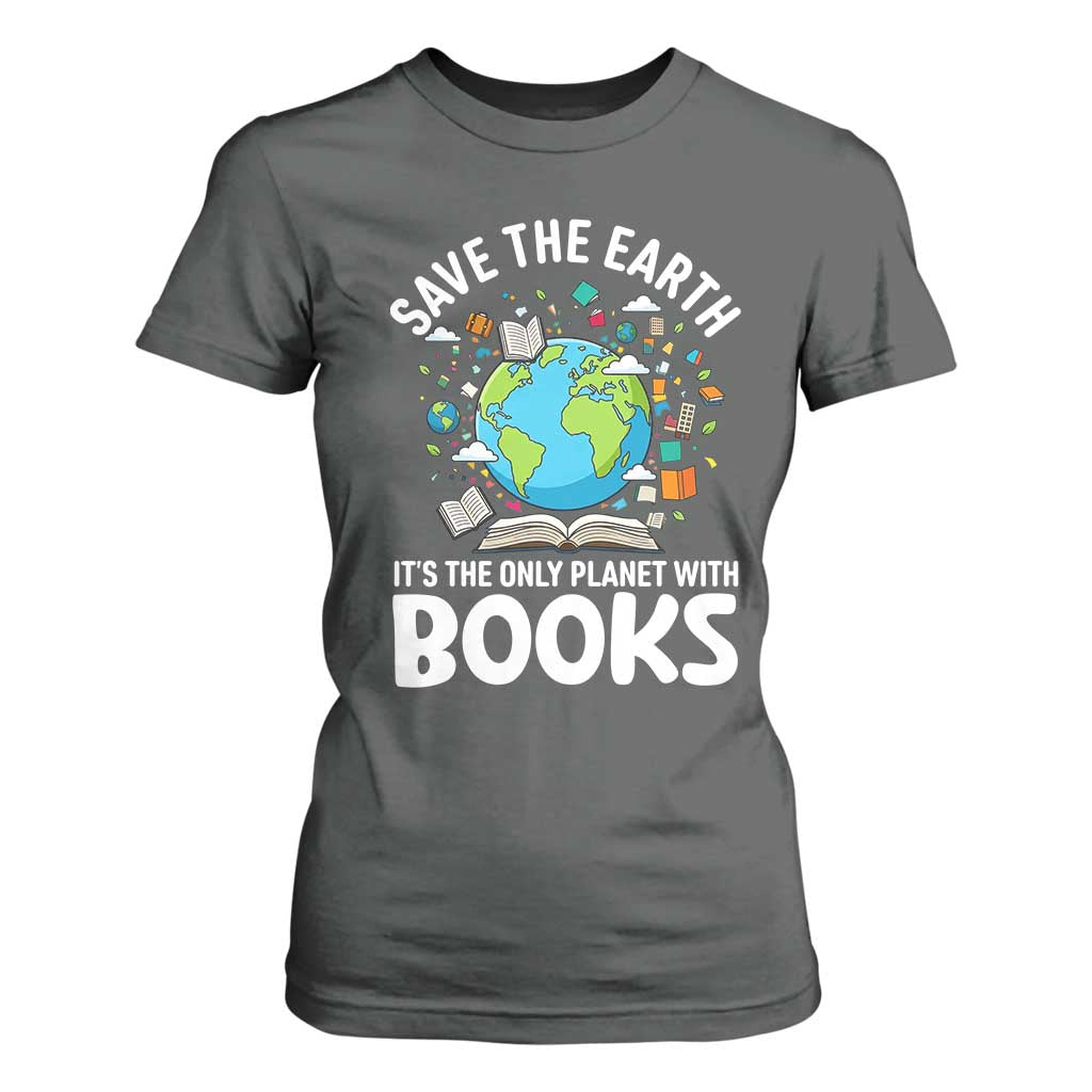 Save the Earth T Shirt For Women It's the Only Planet with Books