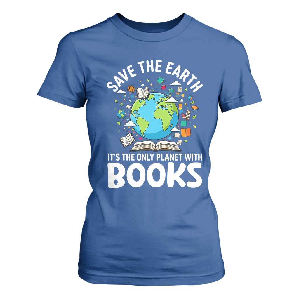 Save the Earth T Shirt For Women It's the Only Planet with Books