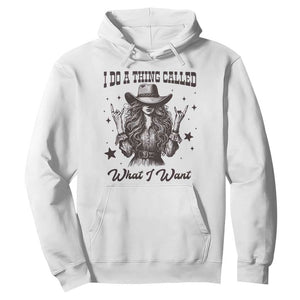 Black Cowgirl Hoodie I Do A Thing Called What I Want