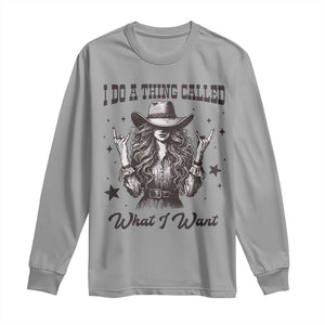 Black Cowgirl Long Sleeve Shirt I Do A Thing Called What I Want