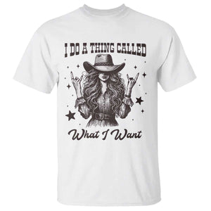 Black Cowgirl T Shirt I Do A Thing Called What I Want