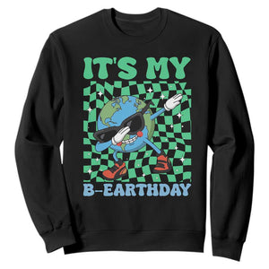 Funny Earth Day Sweatshirt Its My B-Earthday