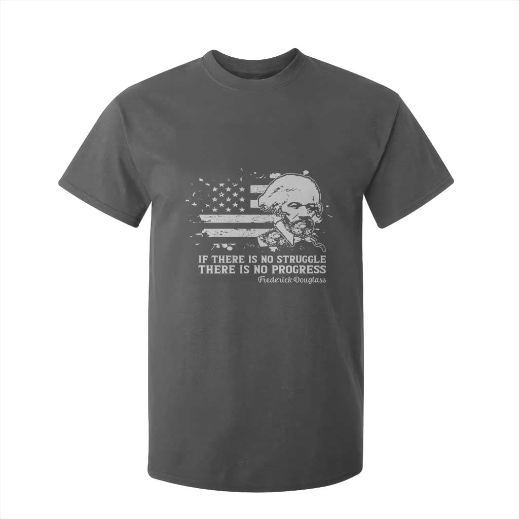 Frederick Douglass Quote T Shirt For Kid Is There Is No Struggle There Is No Progress - African Pride