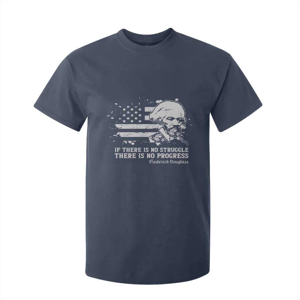 Frederick Douglass Quote T Shirt For Kid Is There Is No Struggle There Is No Progress - African Pride