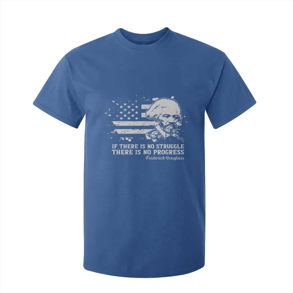 Frederick Douglass Quote T Shirt For Kid Is There Is No Struggle There Is No Progress - African Pride