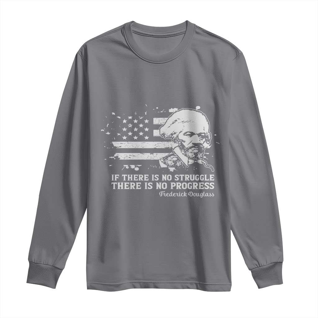 Frederick Douglass Quote Long Sleeve Shirt Is There Is No Struggle There Is No Progress - African Pride