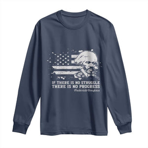 Frederick Douglass Quote Long Sleeve Shirt Is There Is No Struggle There Is No Progress - African Pride