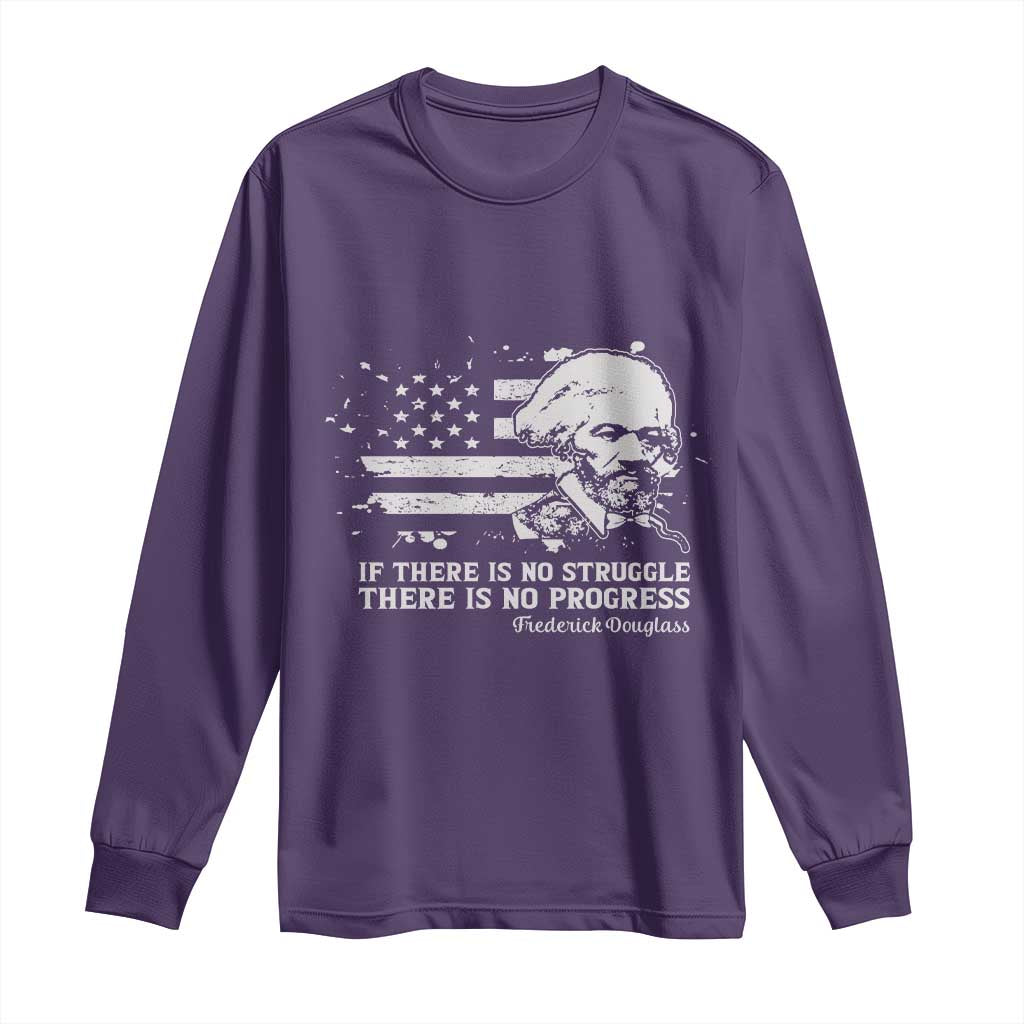 Frederick Douglass Quote Long Sleeve Shirt Is There Is No Struggle There Is No Progress - African Pride