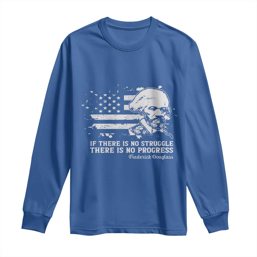 Frederick Douglass Quote Long Sleeve Shirt Is There Is No Struggle There Is No Progress - African Pride