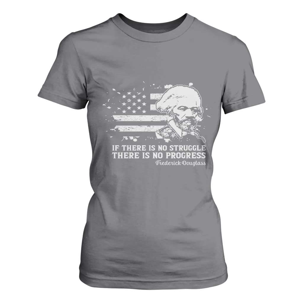 Frederick Douglass Quote T Shirt For Women Is There Is No Struggle There Is No Progress - African Pride