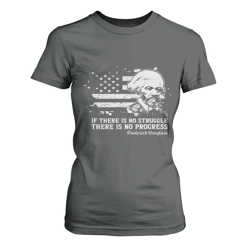Frederick Douglass Quote T Shirt For Women Is There Is No Struggle There Is No Progress - African Pride