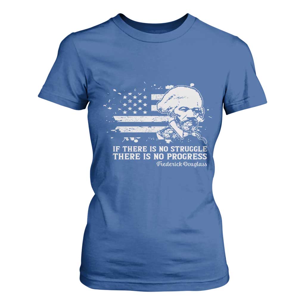 Frederick Douglass Quote T Shirt For Women Is There Is No Struggle There Is No Progress - African Pride