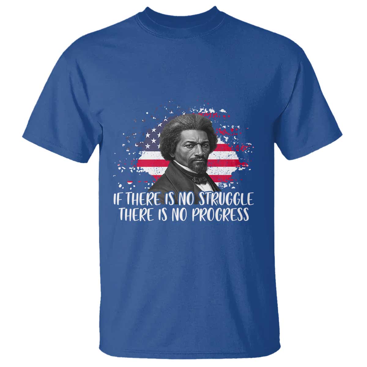 Frederick Douglass American Flag T Shirt Is There Is No Struggle There Is No Progress - African Pride