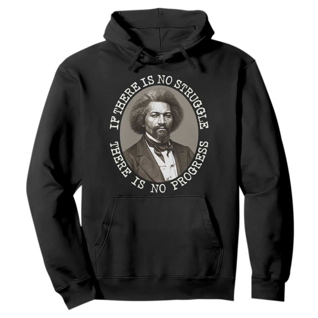 Frederick Douglass Pride Quote Hoodie Is There Is No Struggle There Is No Progress - African Pride