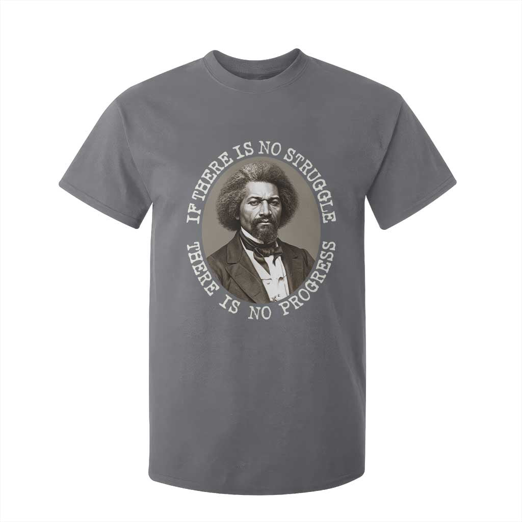 Frederick Douglass Pride Quote T Shirt For Kid Is There Is No Struggle There Is No Progress - African Pride