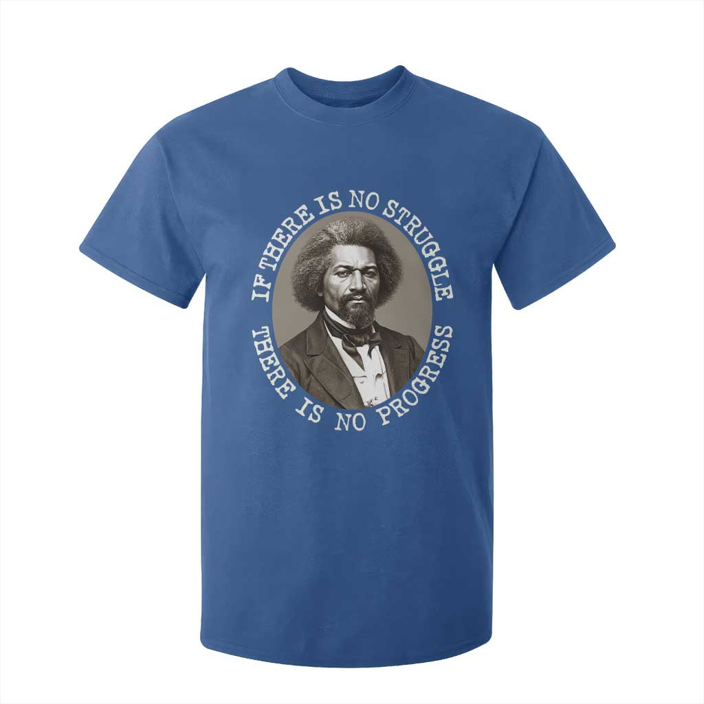 Frederick Douglass Pride Quote T Shirt For Kid Is There Is No Struggle There Is No Progress - African Pride